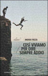 Così viviamo per dire sempre addio - Andrea Frezza - copertina