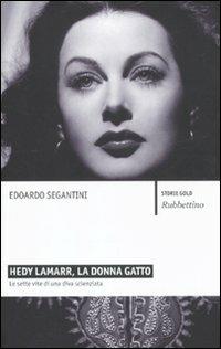 Hedy Lamarr, la donna gatto. Le sette vite di una diva scienziata - Edoardo Segantini,Giovanni Pau - copertina