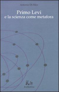 Primo Levi e la scienza come metafora - Antonio Di Meo - copertina