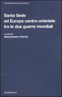 Santa Sede ed Europa centro-orientale tra le due guerre mondiali. La questione cattolica in Jugoslavia e in Cecoslovacchia - copertina