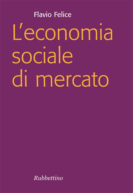 L' economia sociale di mercato - Flavio Felice - ebook