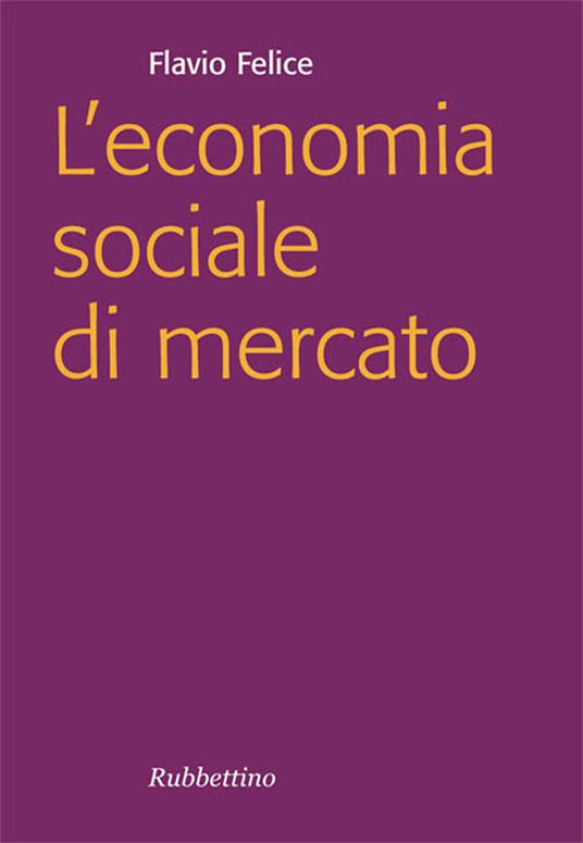 L' economia sociale di mercato - Flavio Felice - ebook
