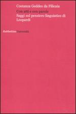 Con atti e con parole. Saggi sul pensiero linguistico di Leopardi
