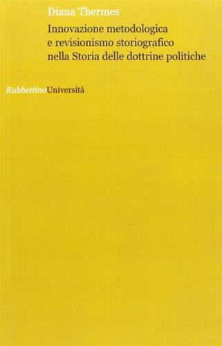 Innovazione metodologica e revisionismo storiografico nella storia delle dottrine politiche - Diana Thermes - copertina
