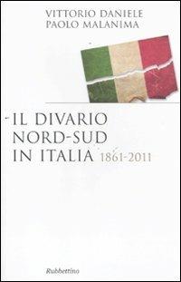 Il divario Nord-Sud in Italia 1861-2011 - Vittorio Daniele,Paolo Malanima - copertina