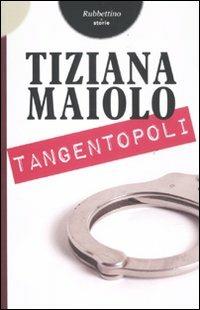 Tangentopoli - Tiziana Maiolo - copertina