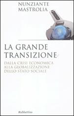 La grande transizione. Dalla crisi economica alla globalizzazione dello stato sociale