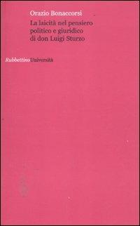 La laicità nel pensiero politico e giuridico di don Luigi Sturzo - Orazio Bonaccorsi - copertina