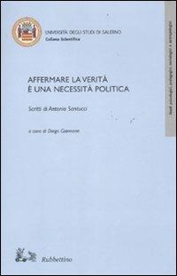 Affermare la verità è una necessità politica. Scritti di Antonio Santucci - copertina