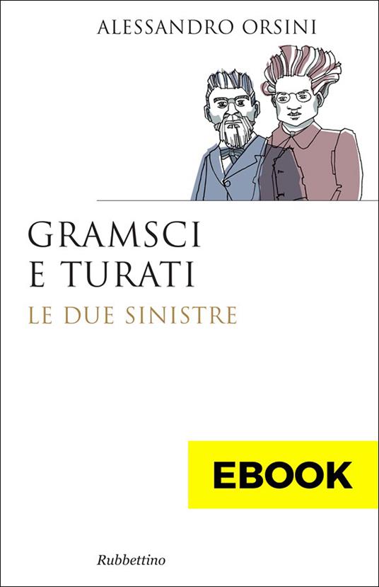 Gramsci e Turati. Le due sinistre - Alessandro Orsini - ebook