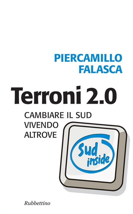 Terroni 2.0. Cambiare il sud vivendo altrove - Piercamillo Falasca - ebook