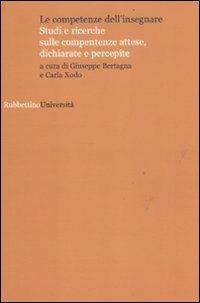 Le competenze dell'insegnare. Studi e ricerche sulle competenze attese, dichiarate e percepite - copertina