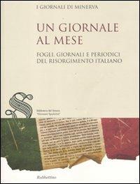 Un giornale al mese. Fogli, giornali e periodici del Risorgimento italiano - copertina