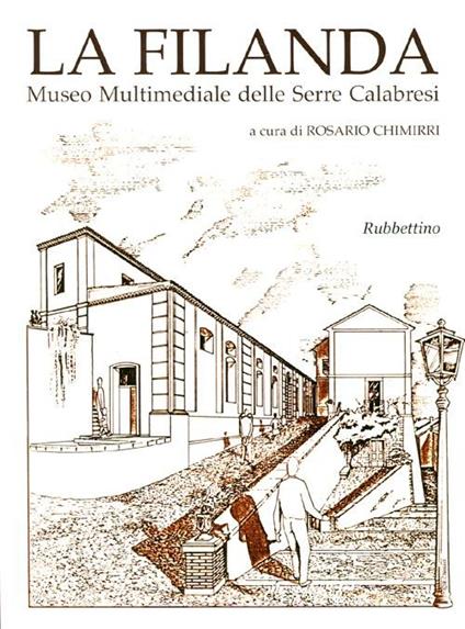 La filanda. Museo multimediale delle Serre calabresi. Ediz. italiana e inglese - copertina