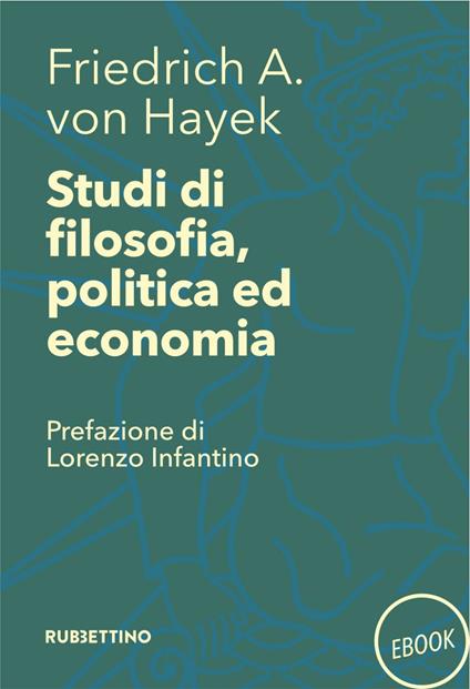 Studi di filosofia, politica ed economia - Friedrich A. von Hayek,Simona Fallocco,Fabiano Grasso,Marcella Vitale - ebook
