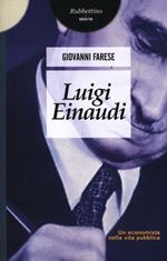 Luigi Einaudi. Un economista nella vita pubblica