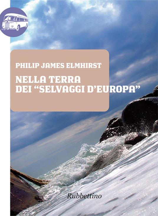 Nella terra dei «selvaggi d'Europa». Fatti accaduti durante una permanenza in Calabria Ulteriore, nel regno di Napoli fra il 1809 e il 1810 - Philip J. Elmhirst,G. Massacra - ebook