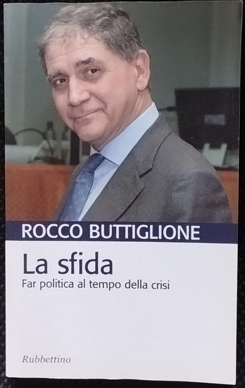 La sfida. Far politica al tempo della crisi
