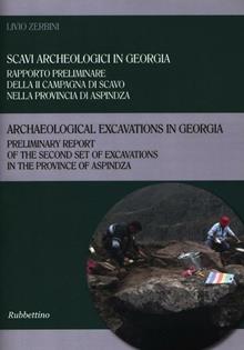 Scavi archeologici in Georgia. Rapporto preliminare della II campagna di scavo nella provincia di Aspindza. Ediz. italiana e inglese