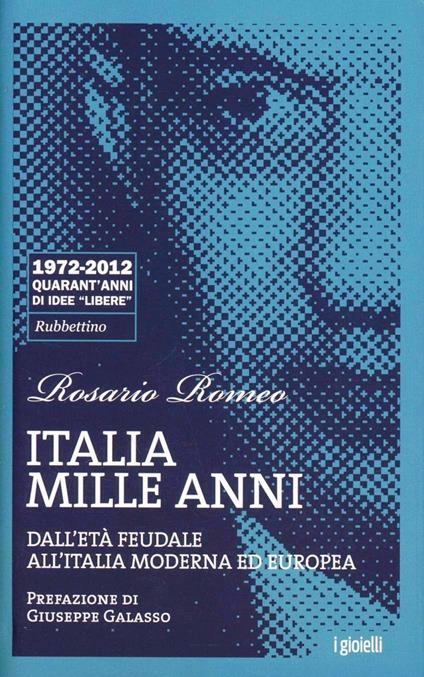 Italia mille anni. Dall'età feudale all'Italia moderna ed europea - Rosario Romeo - copertina