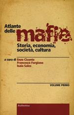 Atlante delle mafie. Storia, economia, società, cultura. Vol. 1