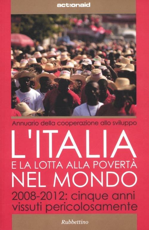 L'Italia e la lotta alla povertà del mondo. 2008-2012: cinque anni vissuti pericolosamente - copertina