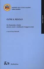 Oltre il regolo. Da Dostoevskij a Gadda: percorsi umani e intelletualidi ingegneri-artisti