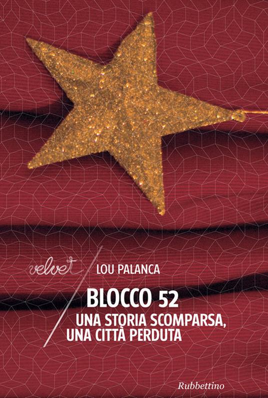 Blocco 52. Una storia scomparsa, una città perduta - Lou Palanca - ebook