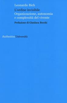 L'ordine invisibile. Organizzazione, autonomia e complessità del vivente