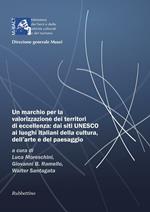 Un marchio per la valorizzazione dei territori di eccellenza: dai siti UNESCO, ai luoghi italiani della cultura dell'arte e del paesaggio