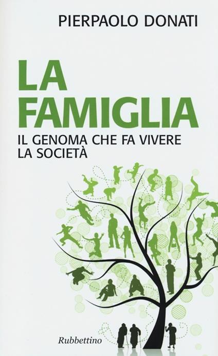 La famiglia. Il genoma che fa vivere la società - Pierpaolo Donati - copertina