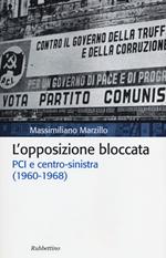 L' opposizione bloccata. PCI e centro-sinistra (1960-1968)