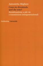 Come sto diventando quel che sono? Socializzazione a più vie e trasmissioni intergenerazionali