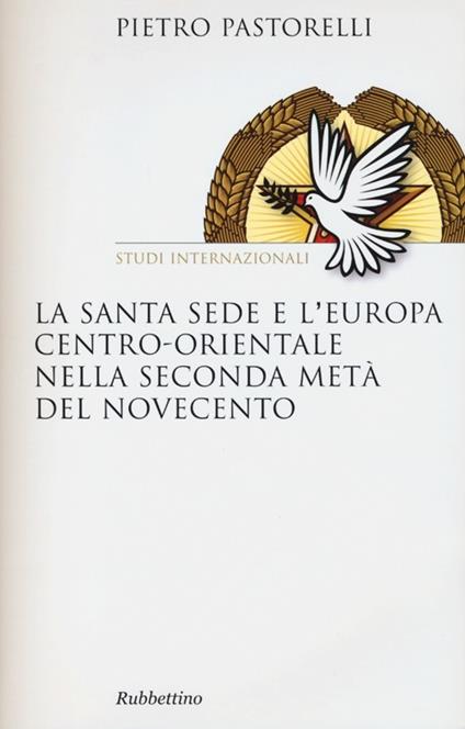 La Santa Sede e l'Europa centro-orientale nella seconda meta del Novecento - Pietro Pastorelli - copertina