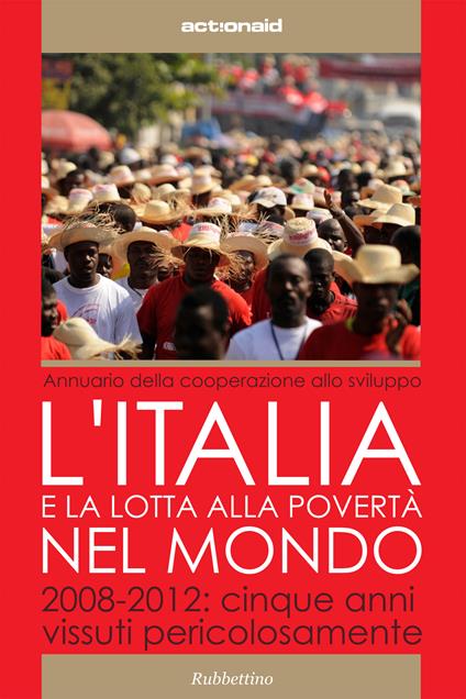L' Italia e la lotta alla povertà del mondo. 2008-2012: cinque anni vissuti pericolosamente - ActionAid International Italia onlus - ebook