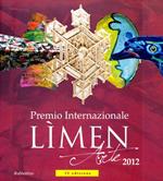 Premio internazionale Lìmen arte 2012. Catalogo della mostra (Vibo Valentia, 15 dicembre 2012-27 gennaio 2013)