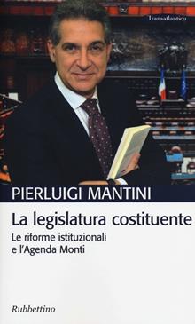 La legislatura costituente. Le riforme istituzionali e l'Agenda Monti