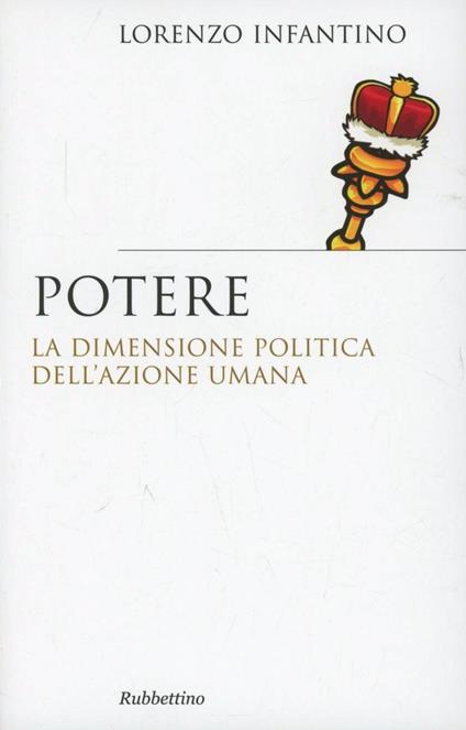 Potere. La dimensione politica dell'azione umana - Lorenzo Infantino - copertina
