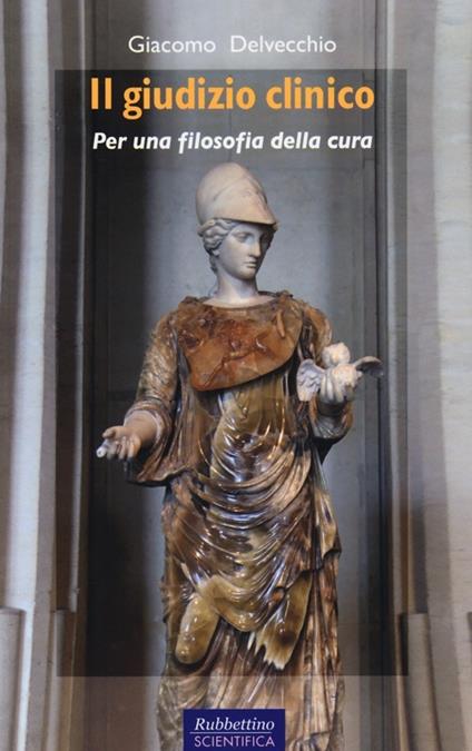 Il giudizio clinico. Per una filosofia della cura - Giacomo Delvecchio - copertina