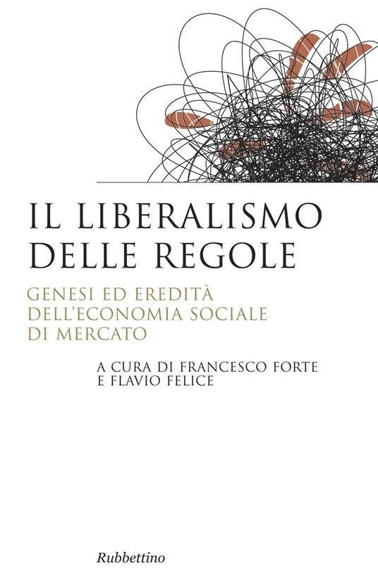 Il liberalismo delle regole. Genesi ed eredità dell'economia sociale di mercato - copertina