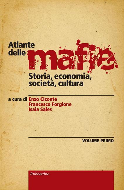 Atlante delle mafie. Storia, economia, società, cultura. Vol. 1 - Enzo Ciconte,Francesco Forgione,Isaia Sales - ebook