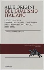 Alle origini del dualismo italiano. Regno di Sicilia e Italia centro settentrionale dagli Altavilla agli Angiò (1100-1350)