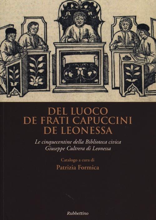 Del luogo de frati Capuccini de Leonessa. Le cinquecentine nella biblioteca civica Giuseppe Cultrera di Leonessa - copertina