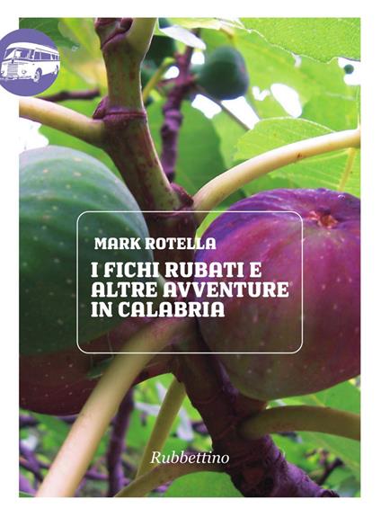 I fichi rubati e altre avventure in Calabria - Mark Rotella - ebook