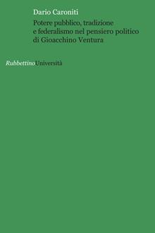 Potere pubblico, tradizione e federalismo nel pensiero politico di Gioacchino Ventura