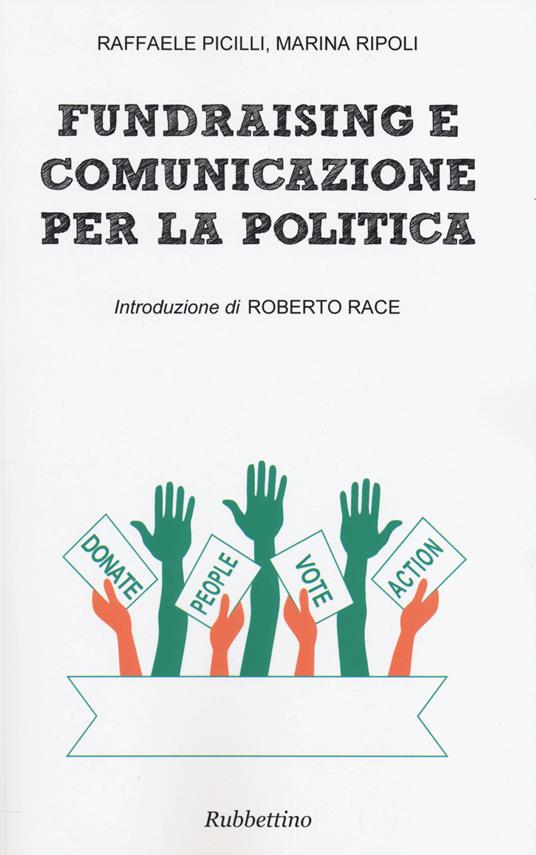 Fundraising e comunicazione per la politica - Raffaele Picilli,Marina Ripoli - copertina
