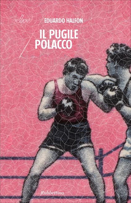 Il pugile polacco - Eduardo Halfon,M. P. Iannuzzi - ebook