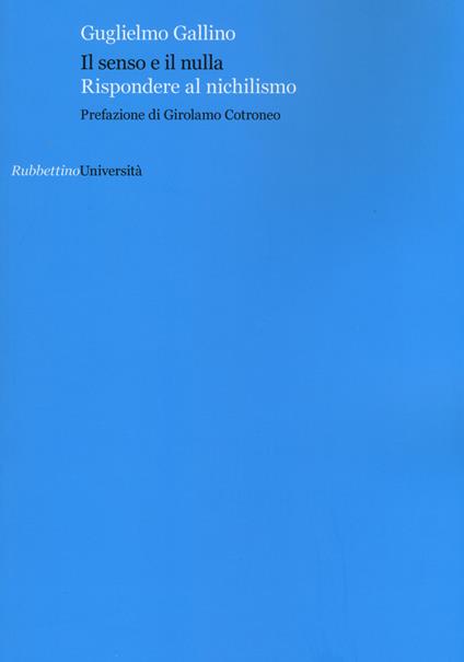 Il senso e il nulla. Rispondere al nichilismo - Guglielmo Gallino - copertina