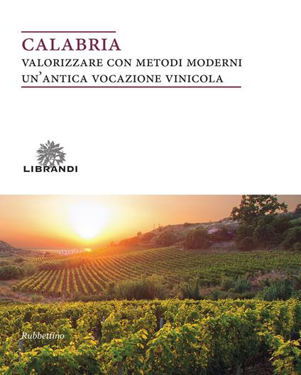 Calabria. Valorizzare con metodi moderni un'antica vocazione vinicola - copertina