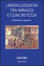 Liberalizzazioni tra miraggi e concretezza. Dodicesimo rapporto